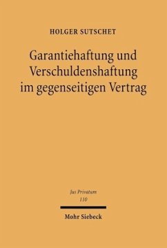 Garantiehaftung und Verschuldenshaftung im gegenseitigen Vertrag - Sutschet, Holger