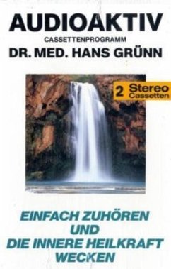 Einfach zuhören und die innere Heilkraft wecken, 2 Cassetten - Grünn, Hans