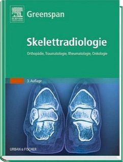 Skelettradiologie: Orthopädie, Traumatologie, Rheumatologie, Onkologie Greenspan, Adam - Adam Greenspan (Herausgeber)