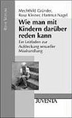 Wie man mit Kindern darüber reden kann - Gründer, Mechthild / Kleiner, Rosa / Nagel, Hartmut