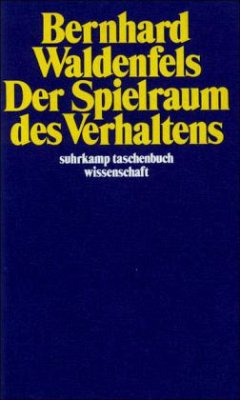 Der Spielraum des Verhaltens - Waldenfels, Bernhard