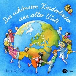 Die schönsten Kinderlieder aus aller Welt, 1 CD-Audio - Hoffmann, Klaus W.