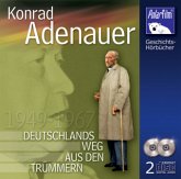 Konrad Adenauer. Deutschlands Weg aus den Trümmern Konrad Adenauer. Deutschlands Weg aus den Trümmern