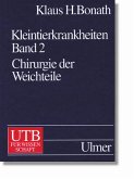 Kleintierkrankheiten. Bd.2 Chirurgie der Weichteile (Gebundene Ausgabe