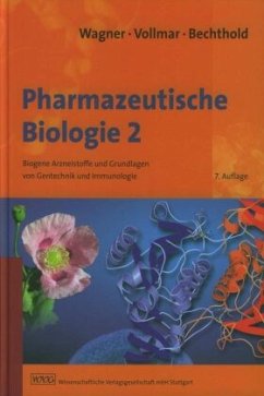 Biogene Arzneistoffe und Grundlagen von Gentechnik und Immunologie / Pharmazeutische Biologie 2 - Wagner, Hildebert;Vollmar, Angelika;Bechthold, Andreas