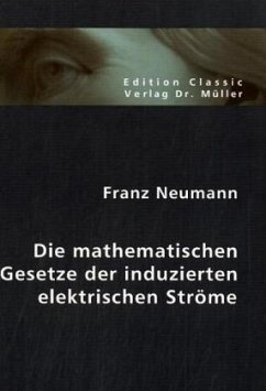 Die mathematischen Gesetze der induzierten elektrischen Ströme - Neumann, Franz