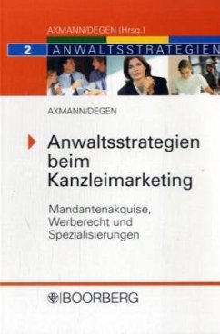 Anwaltsstrategien beim Kanzleimarketing - Axmann, Mario; Degen, Thomas A.
