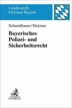 Bayerisches Polizei- und Sicherheitsrecht - Schmidbauer, Wilhelm;Holzner, Thomas