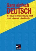 Die neue Rechtschreibung 2006 / Ganz einfach Deutsch