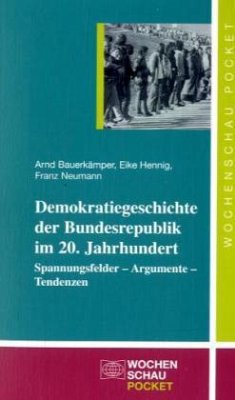 Demokratiegeschichte der Bundesrepublik im 20. Jahrhundert - Bauerkämper, Arnd; Hennig, Eike; Neumann, Franz