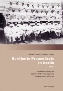 Berühmte Frauenärzte in Berlin - David, Matthias;Ebert, Andreas D.