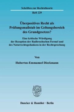 Überpositives Recht als Prüfungsmaßstab im Geltungsbereich des Grundgesetzes? - Dieckmann, Hubertus-Emmanuel