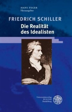 Friedrich Schiller - Die Realität des Idealisten - Feger, Hans Detlef (Hrsg.)