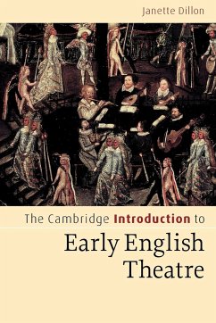 The Cambridge Introduction to Early English Theatre - Dillon, Janette