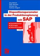 Dispositionsparameter in der Produktionsplanung mit SAP - Dittrich, Jörg / Mertens, Peter / Hau, Michael / Hufgard, Andreas