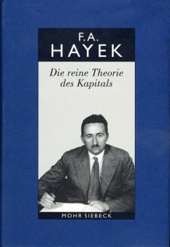 Die reine Theorie des Kapitals / Gesammelte Schriften in deutscher Sprache Abt.B: Bücher, 6 - Hayek, Friedrich A.