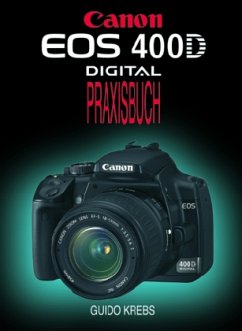 Canon EOS 400D Digital Praxisbuch - Krebs, Guido
