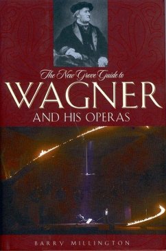 The New Grove Guide to Wagner and His Operas - Millington, Barry
