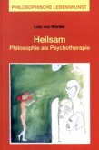 Heilsam - Philosophie als Psychotherapie