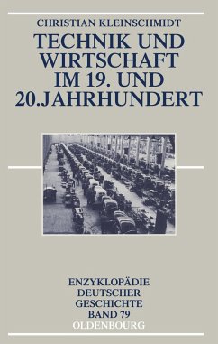 Technik und Wirtschaft im 19. und 20. Jahrhundert - Kleinschmidt, Christian