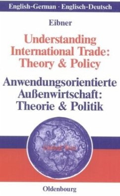Understanding International Trade: Theory & Policy / Anwendungsorientierte Außenwirtschaft: Theorie & Politik - Eibner, Wolfgang
