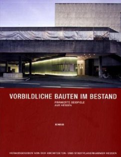 Vorbildliche Bauten im Bestand - Prämierte Beispiele aus Hessen - Architekten- und Stadtplanerkammer Hessen / Sommer, Martin