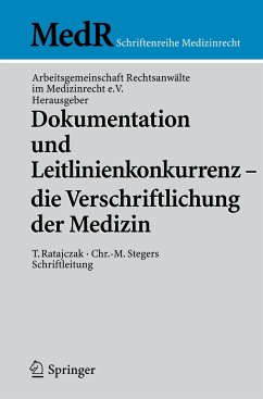 Dokumentation und Leitlinienkonkurrenz - die Verschriftlichung der Medizin - Arbeitsgemeinschaft Rechtsanwälte im Medizinrecht e.V. (Hrsg.)