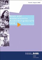 Neue und modernisierte Ausbildungsberufe 2006 - Bundesinstitut für Berufsbildung, Bonn (Hrsg.)