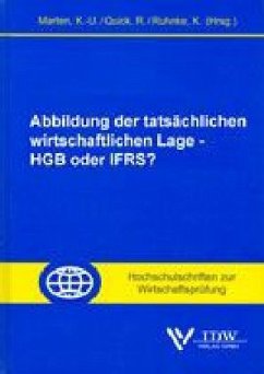 Abbildung der tatsächlichen wirtschaftlichen Lage - HGB oder IFRS? - Marten, Kai-Uwe / Quick, Reiner / Ruhnke, Klaus (Hgg.)