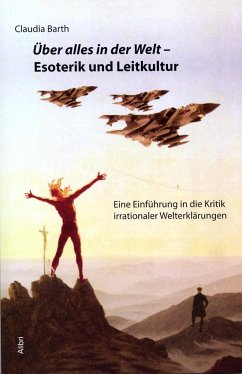 Über alles in der Welt - Esoterik und Leitkultur - Barth, Claudia