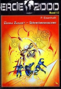 Dunkle Zukunft - Schreckensvisionen / Erde 2000 Bd.12 - Eisenhuth, P.