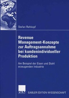 Revenue Management-Konzepte zur Auftragsannahme bei kundenindividueller Produktion - Rehkopf, Stefan