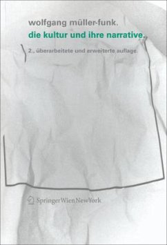 Die Kultur und ihre Narrative - Müller-Funk, Wolfgang