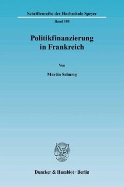 Politikfinanzierung in Frankreich. - Schurig, Martin