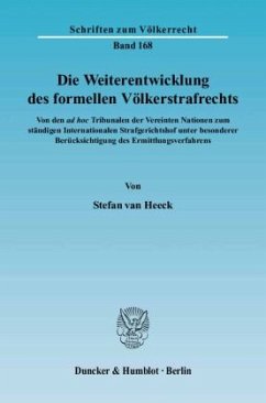 Die Weiterentwicklung des formellen Völkerstrafrechts. - Heeck, Stefan van