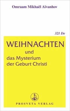 Weihnachten und das Mysterium der Geburt Christi - Aïvanhov, Omraam Mikhaël