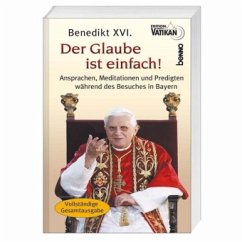 Der Glaube ist einfach! - Benedikt XVI.