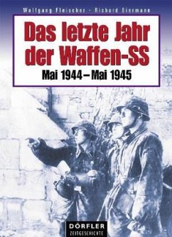 Das letzte Jahr der Waffen-SS - Fleischer, Wolfgang;Eiermann, Richard