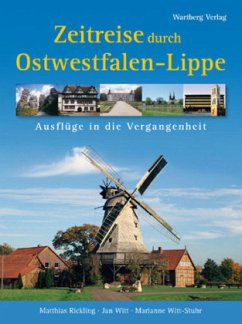 Zeitreise durch Ostwestfalen-Lippe - Rickling, Matthias;Witt-Stuhr, Marianne;Witt, Jan