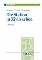Die Station in Zivilsachen - Schmitz, Günther / Frisch, Alfred / Neumaier, Markus (Hgg.)