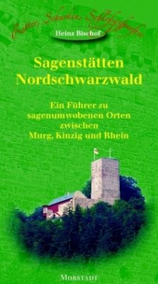 Sagenstätten Nordschwarzwald - Bischof, Heinz