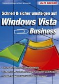 Schnell & sicher umsteigen auf Windows Vista Business Schnell & sicher umsteigen auf Windows Vista Business