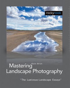 Mastering Landscape Photography: The Luminous Landscape Essays - Briot, Alain