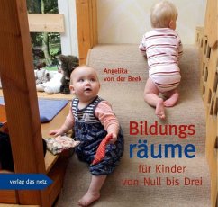 Bildungsräume für Kinder von Null bis Drei - Beek, Angelika von der