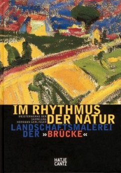 Im Rhythmus der Natur. Landschaftsmalerei der Brücke. Meisterwerke der Sammlung Hermann Gerlinger - Schwarzbauer, Franz (Hrsg.)