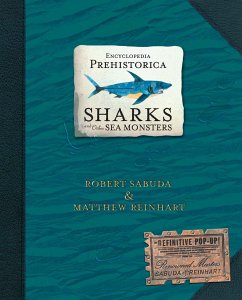 Encyclopedia Prehistorica. Sharks and Other Sea Monsters - Reinhart, Matthew; Sabuda, Robert