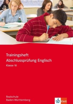 Trainingsheft Abschlussprüfung Englisch, Klasse 10, Realschule Baden-Württemberg