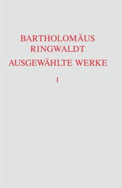 Ausgewählte Werke - Ringwaldt, Bartholomäus