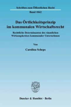 Das Örtlichkeitsprinzip im kommunalen Wirtschaftsrecht. - Scheps, Carolina