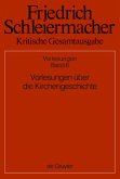 Vorlesungen über die Kirchengeschichte / Friedrich Schleiermacher: Kritische Gesamtausgabe. Vorlesungen Abt.2 Vorlesungen, Abteilung II. Band 6